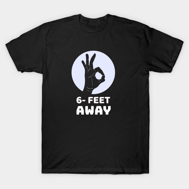 6 Feet Away T-Shirt by OniSide